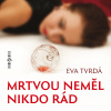 Mrtvou neměl nikdo rád
