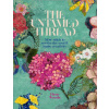 The Untamed Thread: Slow Stitch to Soothe the Soul and Ignite Creativity Volume 1
