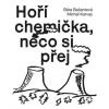 Hoří chemička, něco si přej
