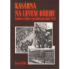Kasárna na levém břehu - Smíchov a okolí v pražském povstání 1945 Žáček Pavel