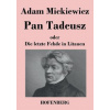 Pan Tadeusz oder Die letzte Fehde in Litauen