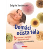 Domácí očista těla - Detoxikace organismu * Upevňování zdraví * Od čištění jater k olejové kúře - Brigitte Sandersová