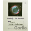 Trblet temných hviezd - Mateja Matevski
