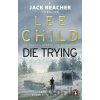 Die Trying: - Jack Reacher 2 - Lee Child