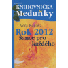 Rok 2012 - šance pro každého - Věra Keilová