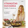 Výnimočná kuchárka Vlaďky Čobrdovej - 135+ receptov pre zdravie a skvelý pocit