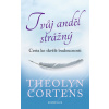 Tvůj anděl strážný. Cesta ke skvělé budoucnosti - Theolyn Cortensová