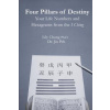 Four Pillars of Destiny Your Life Numbers and Hexagrams from the I Ching