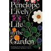 Life in the Garden - Penelope Lively