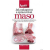 Jak nakupovat a zpracovávat maso (Edice Apetit speciál) - 2.vydání - Frič Václav
