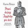 Staré dejiny Anglicka pre deti | Dickens Charles