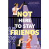 Not Here to Stay Friends