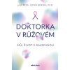 Doktorka v růžovém Můj život s rakovinou - Lenka Borská