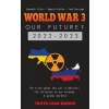 WORLD WAR 3 - Our Future? 2022-2023