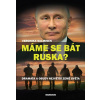 Máme se bát Ruska? Dramata a osudy nej