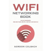 The WiFi Networking Book: WLAN Standards: IEEE 802.11 bgn, 802.11n, 802.11ac and 802.11ax (Gordon Colbach)(Brožovaná)