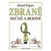 Zbraně sečné a bodné (Eduard Wagner)