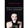 Have You Ever Tried to Sell a Diamond?: And other Investigations of the Diamond Trade
