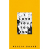 I Love You Too Much