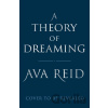 A Theory of Dreaming - Ava Reid