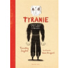 Tyranie: Dvacet lekcí z 20. století v obrazech (ilustrované vydání) - Timothy Snyder