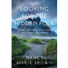 Looking for the Hidden Folk - Nancy Marie Brown