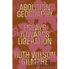 Abolition Geography - Ruth Wilson Gilmore