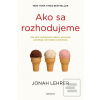Ako sa rozhodujeme (Jonah Lehrer)