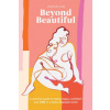 Beyond Beautiful