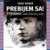 Audiokniha: Prebijem sa! Štefánik - Muž železnej vôle