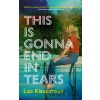 This is Gonna End in Tears - Liza Klaussmann