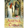 Anežka Česká - Hana Whitton