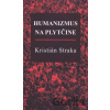 Humanizmus na plytčine - Kristián Straka
