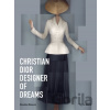 Christian Dior: Designer of Dreams - Anne Pasternak