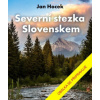 Severní stezka Slovenskem: Od Hrčavy po Kremenec - Hocek Jan