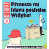 CREW Dilbert 2: Přineste mi hlavu poslíčka Willyho!