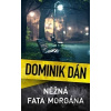 Něžná fata morgána - Dominik Dán
