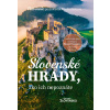 Slovenské hrady, ako ich nepoznáte - Čarovné Slovensko - Simona Hricišinová, Radoslav Hoppej, kol. autorov mesačníka Čarovné Slovensko