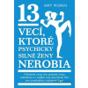 13 vecí, ktoré psychicky silné ženy nerobia - Amy Morin - online doručenie