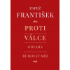 Proti válce - Odvaha budovat mír