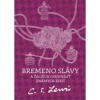 Bremeno slávy a ďalších osemnásť známych esejí - C.S. Lewis