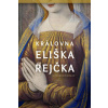 Královna Eliška Rejčka - Neužil František