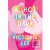 A Shot in the Dark (Victoria Lee)