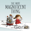 The Most Magnificent Thing - Ashley Spires