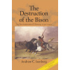 The Destruction of the Bison: An Environmental History, 1750-1920 (Isenberg Andrew C.)