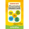 E-kniha Sila prírodnej fermentácie - Sandor Ellix Katz