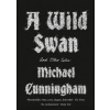 A Wild Swan - Michael Cunningham, HarperCollins Publishers