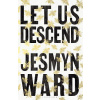 Let Us Descend - Jesmyn Wardová