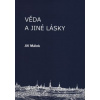 Věda a jiné lásky - Málek Jiří