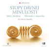 Stopy dávnej minulosti - Slovensko v staroveku - Pavel Dvořák (mp3 audiokniha)